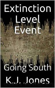 Extinction Level Event (Book 3): Going South by Jones K.J