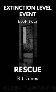 Extinction Level Event (Book 4): Rescue by Jones K.J