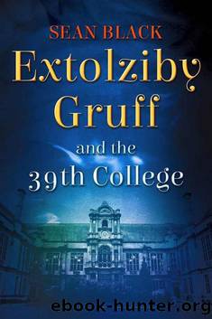 Extolziby Gruff and the 39th College by Sean Black