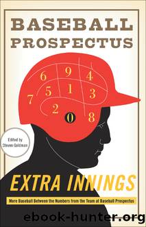 Extra Innings: More Baseball Between the Numbers From the Team at Baseball Prospectus by The Baseball Prospectus