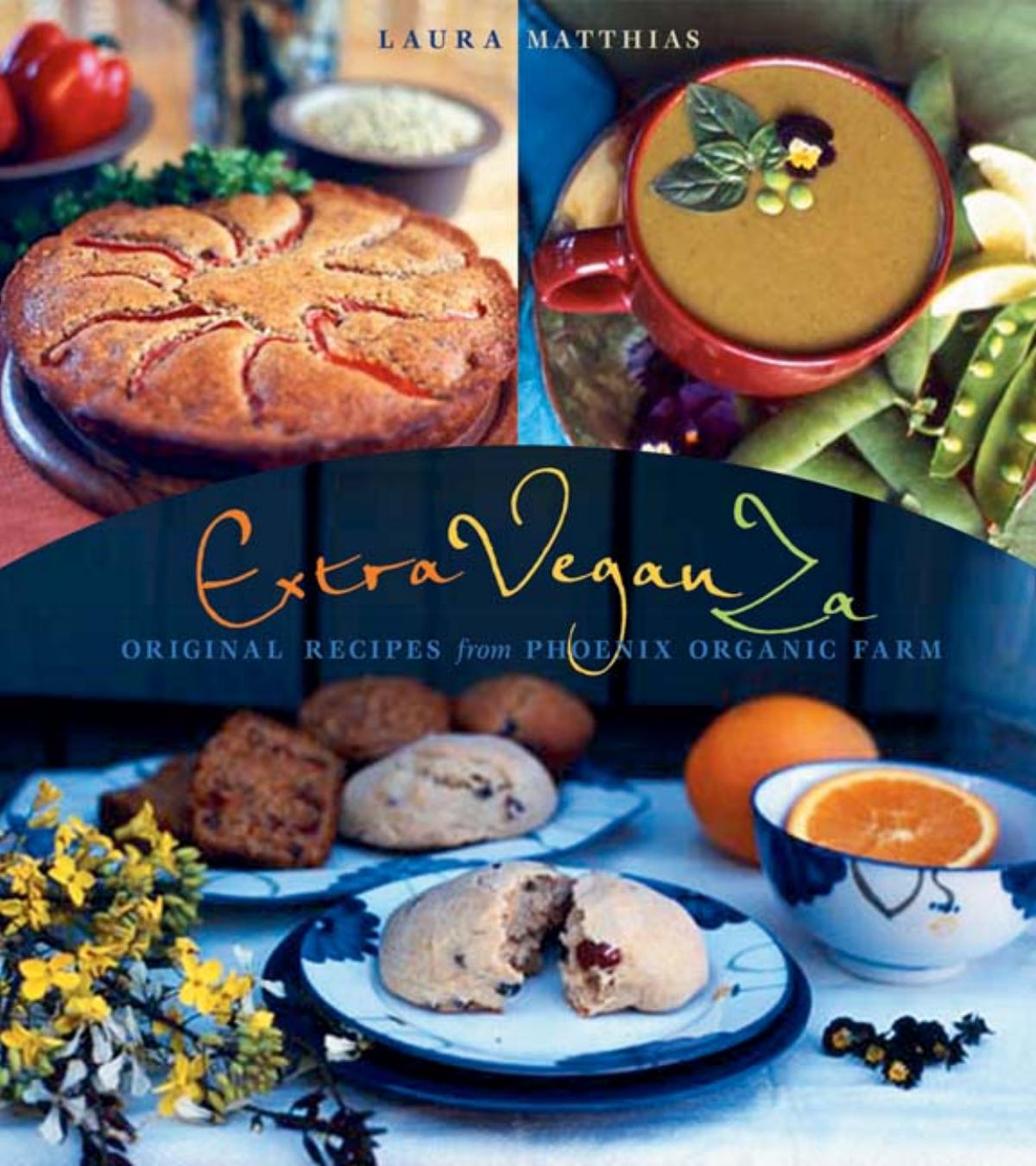 ExtraVeganZa : Original Recipes from Phoenix Organic Farm by Laura Matthias