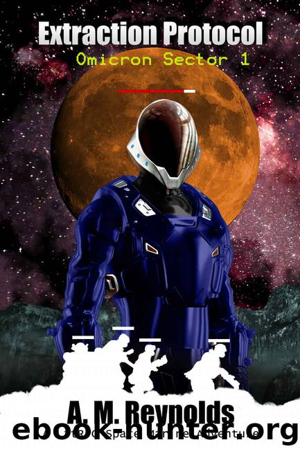 Extraction Protocol: A LitRPG Space Marine Adventure (Omicron Sector Book 1) by A.M. Reynolds