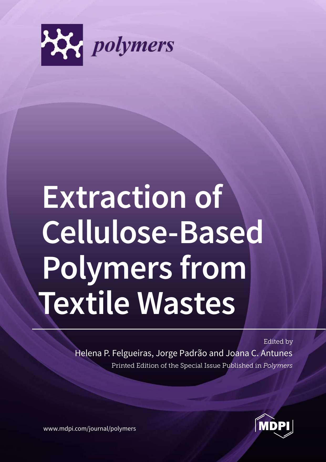 Extraction of Cellulose-Based Polymers from Textile Waste by Felgueiras H.P. Padrão J. Antunes J.C. (ed.)