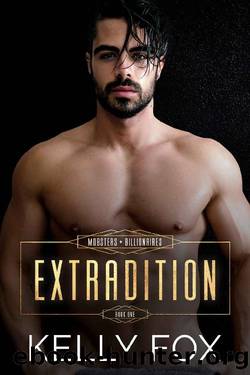 Extradition (Mobsters + Billionaires Book 1) by Kelly Fox
