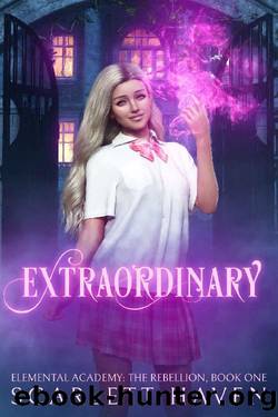 Extraordinary (Elemental Academy: The Rebellion Book 1) by Scarlett Haven
