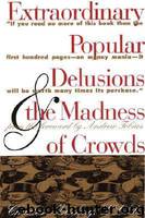 Extraordinary Popular Delusions & the Madness of Crowds by Charles Mackay