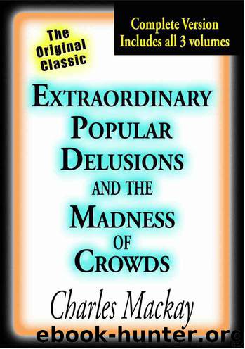 Extraordinary Popular Delusions and the Madness of Crowds by Charles MacKay & David J. Schneider
