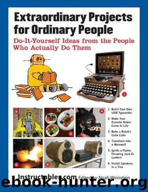 Extraordinary Projects for Ordinary People by Instructables.com