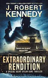 Extraordinary Rendition by Kennedy J. Robert