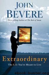 Extraordinary: The Life You're Meant to Live by John Bevere