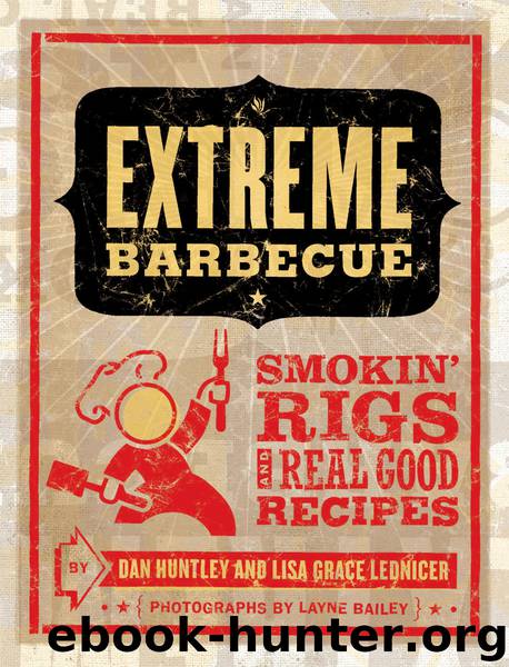 Extreme Barbecue by Dan Huntley & Lisa Grace Lednicer & Layne Bailey