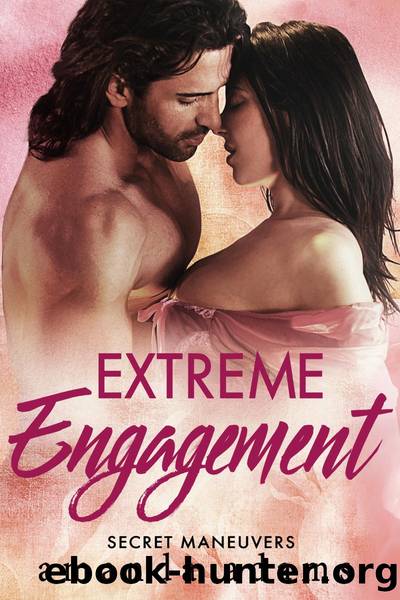 Extreme Engagement--Secret Maneuvers, Book 3 by Amanda Adams