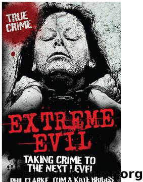Extreme Evil - Taking Crime to the Next Level (True Crime) by Ray Black