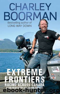 Extreme Frontiers: Racing Across Canada from Newfoundland to the Rockies by Boorman Charley