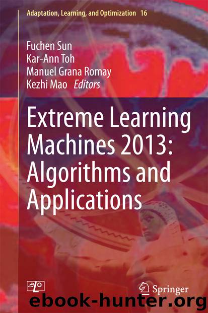 Extreme Learning Machines 2013: Algorithms and Applications by Fuchen Sun Kar-Ann Toh Manuel Grana Romay & Kezhi Mao