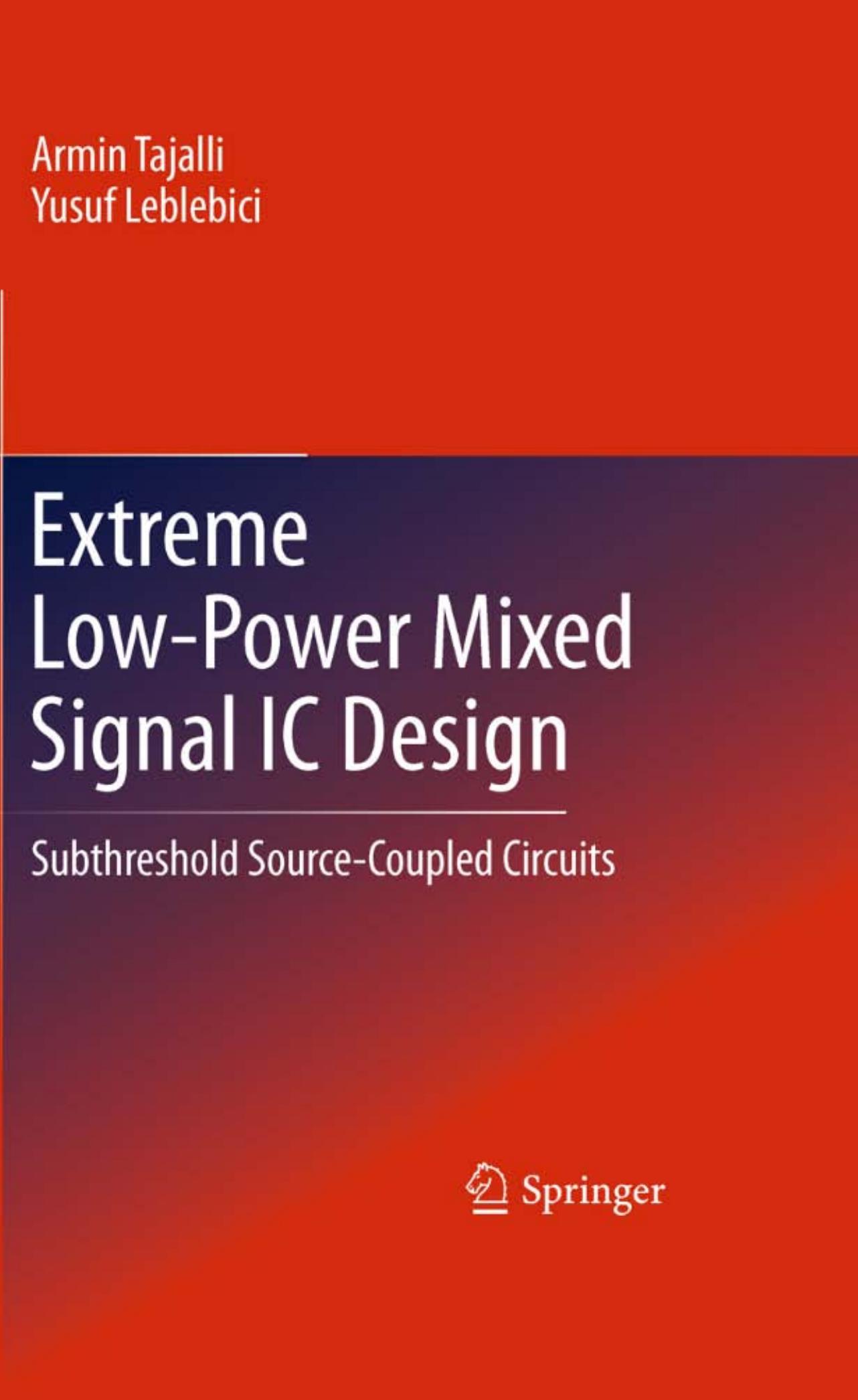 Extreme Low-Power Mixed Signal IC Design: Subthreshold Source-Coupled Circuits by Armin Tajalli Yusuf Leblebici