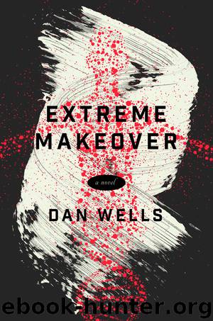 Extreme Makeover by Dan Wells