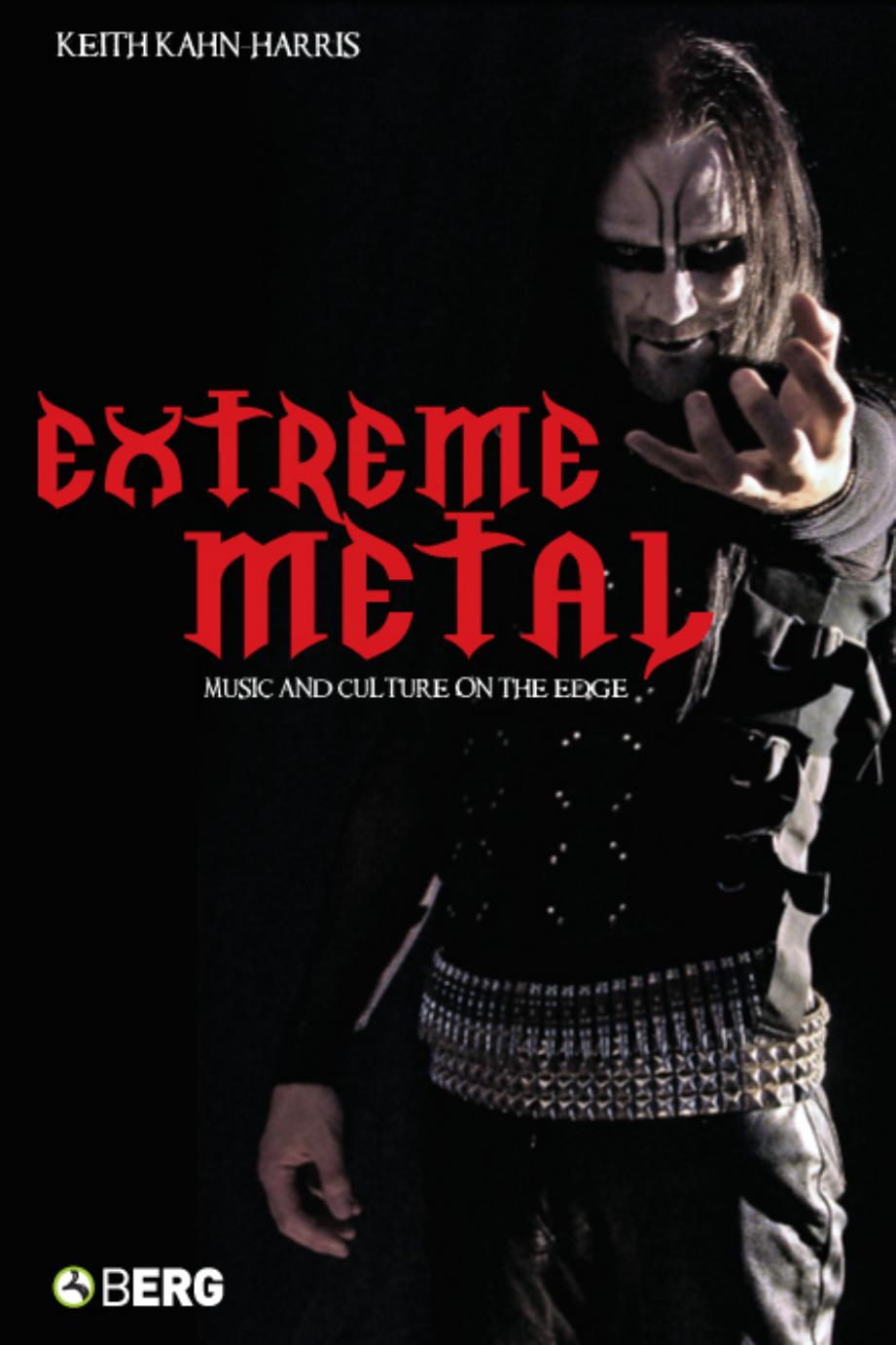 Extreme Metal: Music and Culture on the Edge by Keith Kahn-Harris