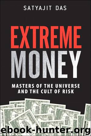 Extreme Money: Masters of the Universe and the Cult of Risk (Frank Feng's Library) by Satyajit Das