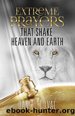 Extreme Prayers That Shake Heaven and Earth by Daniel Duval
