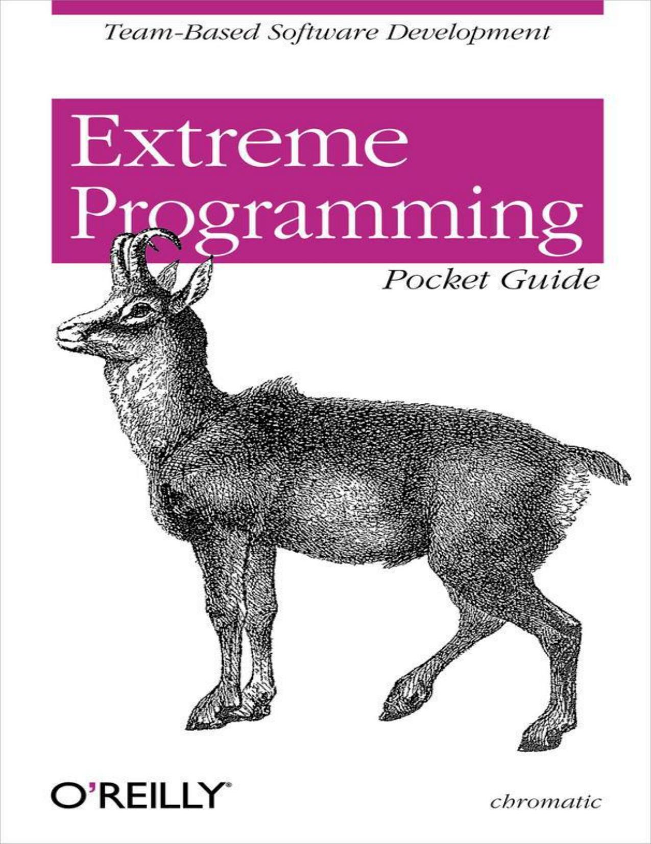 Extreme Programming Pocket Guide: Team-Based Software Development by Chromatic