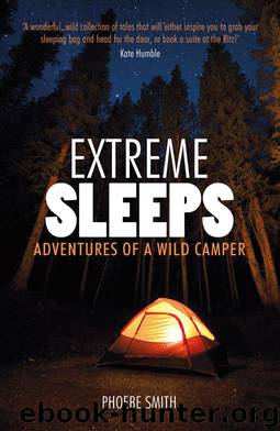 Extreme Sleeps - Adventures of a Wild Camper by Phoebe Smith