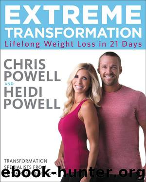 Extreme Transformation: Lifelong Weight Loss in 21 Days by Chris Powell & Heidi Powell