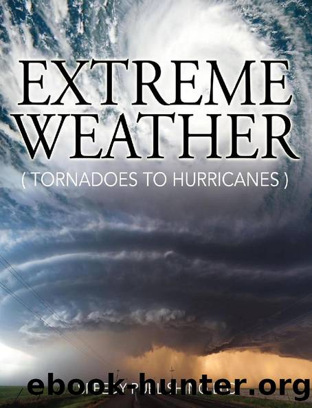 Extreme Weather (Tornadoes To Hurricanes) by Speedy Publishing