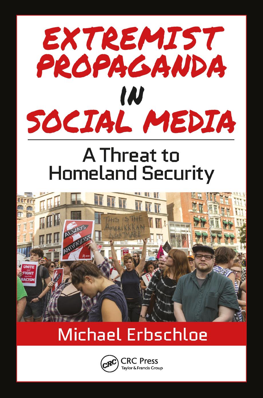 Extremist Propaganda in Social Media : AThreat to Homeland Security by Erbschloe Michael 1951- author