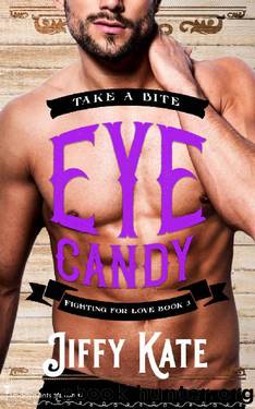Eye Candy (Fighting for Love Book 3) by Jiffy Kate