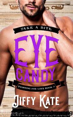 Eye Candy (Fighting for Love Book 3) by Smartypants Romance & Jiffy Kate