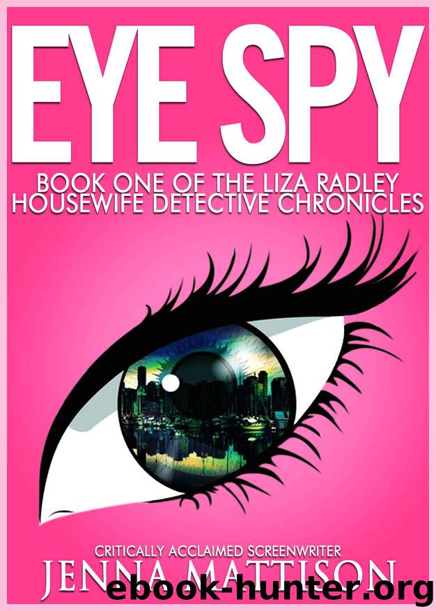 Eye Spy (Liza Radley Housewife Detective Chronicles) by Jenna Mattison