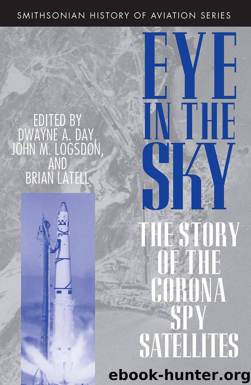 Eye in the Sky: The Story of the CORONA Spy Satellites (Smithsonian History of Aviation and Spaceflight) by Dwayne Day
