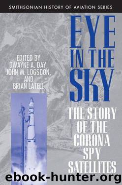 Eye in the Sky: The Story of the CORONA Spy Satellites by Dwayne Day