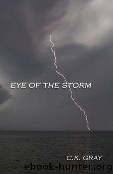 Eye of the Storm by C. K. Gray