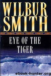 Eye of the Tiger by Wilbur Smith