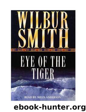 Eye of the Tiger, The by Wilbur Smith