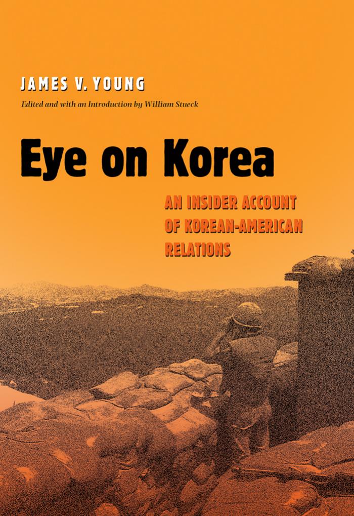 Eye on Korea: An Insider Account of Korean-American Relations (Texas a & M University Military History Series) by James V. Young William Stueck