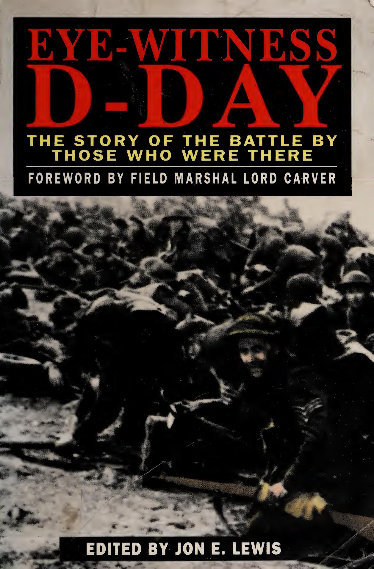 Eye-Witness D-Day: The Story of the Battle by Those Who Were There by Those Who Were There