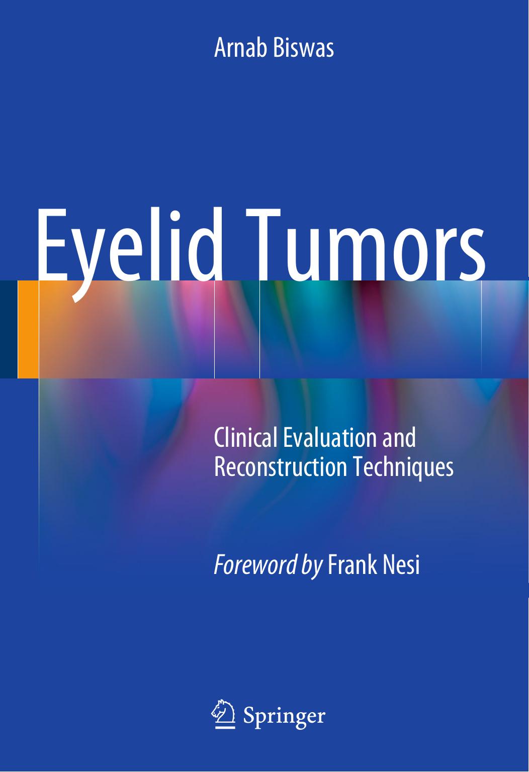 Eyelid Tumors: Clinical Evaluation and Reconstruction Techniques by Arnab Biswas (auth.)