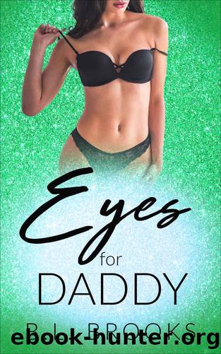 Eyes For Daddy: Please Me, Daddy: Book 2 by Brooks B.L