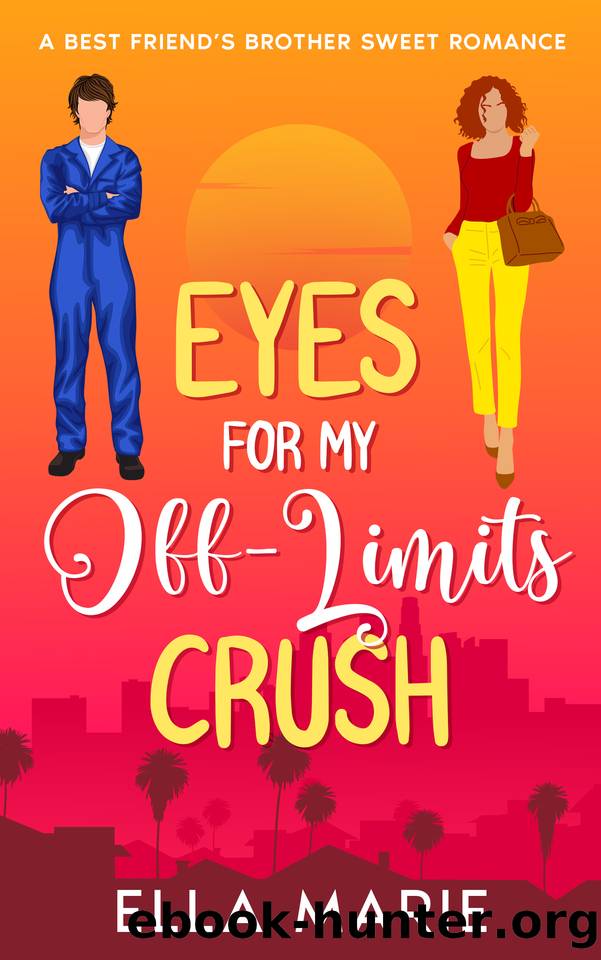 Eyes For My Off-Limits Crush: A Best Friend's Brother Sweet Romance by Ella Marie