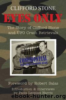 Eyes Only - The Story of Clifford Stone and UFO Crash Retrievals by Clifford Stone