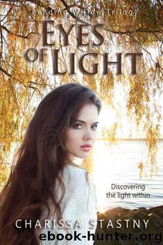 Eyes of Light (Bending Willow Trilogy Book 1) by Charissa Stastny