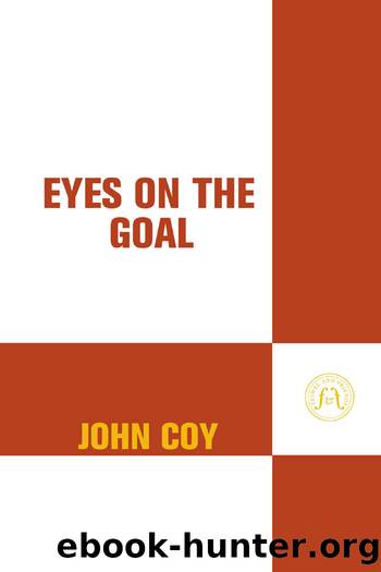 Eyes on the Goal by John Coy