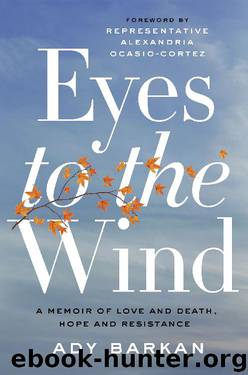 Eyes to the Wind: A Memoir of Love and Death, Hope and Resistance by Ady Barkan