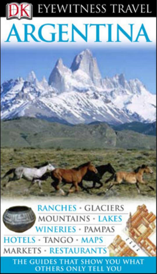 Eyewitness Travel Guide: Argentina by DK Publishing
