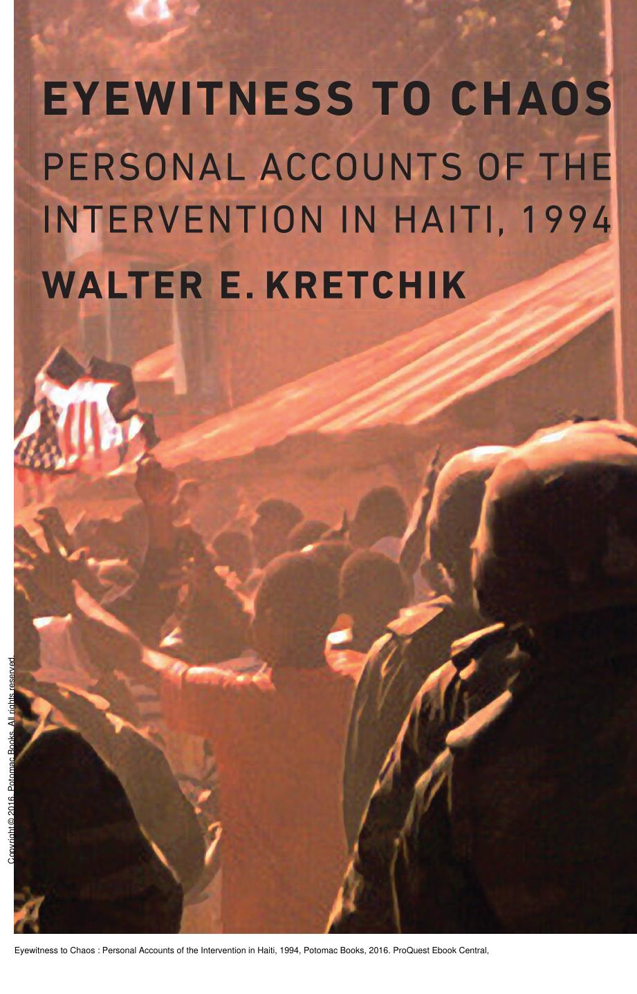 Eyewitness to Chaos : Personal Accounts of the Intervention in Haiti, 1994 by Walter E. Kretchik