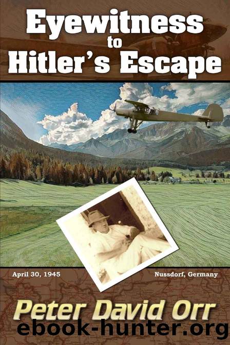 Eyewitness to Hitler's Escape by Peter David Orr