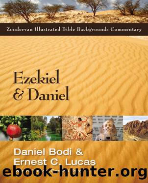Ezekiel and Daniel (Zondervan Illustrated Bible Backgrounds Commentary) by Daniel Bodi & Ernest C. Lucas